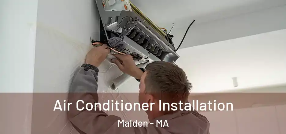 Air Conditioner Installation Malden - MA