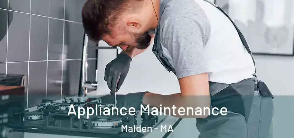 Appliance Maintenance Malden - MA