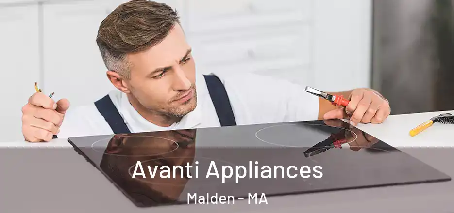  Avanti Appliances Malden - MA