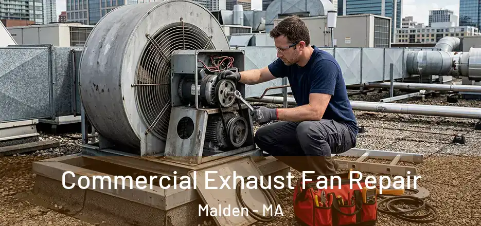 Commercial Exhaust Fan Repair Malden - MA