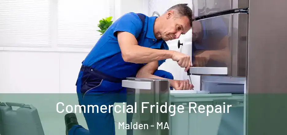 Commercial Fridge Repair Malden - MA