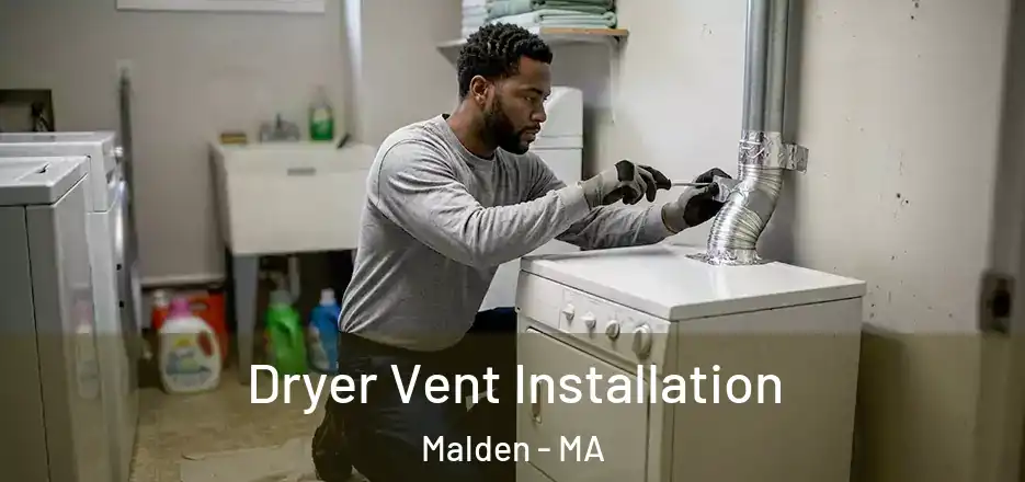 Dryer Vent Installation Malden - MA
