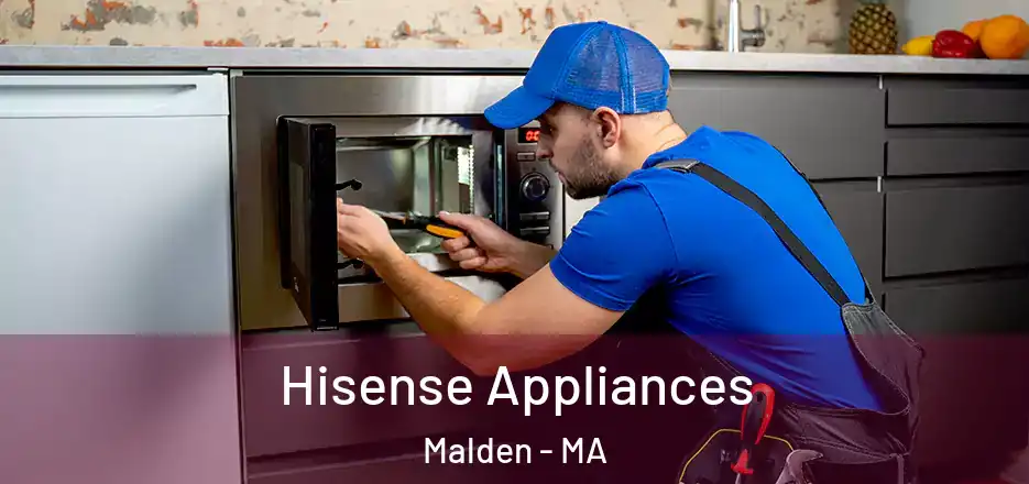  Hisense Appliances Malden - MA