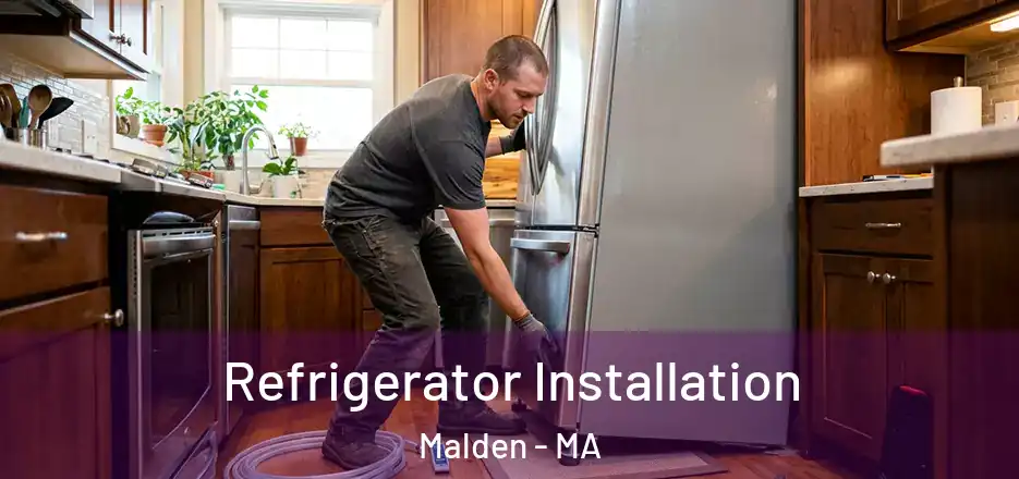 Refrigerator Installation Malden - MA