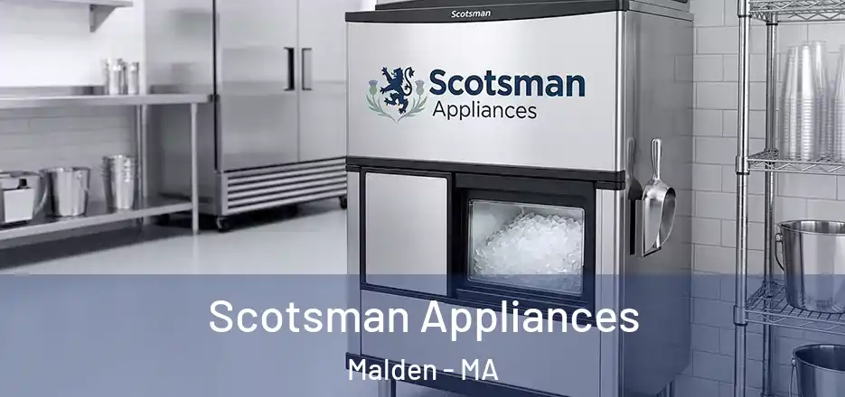  Scotsman Appliances Malden - MA
