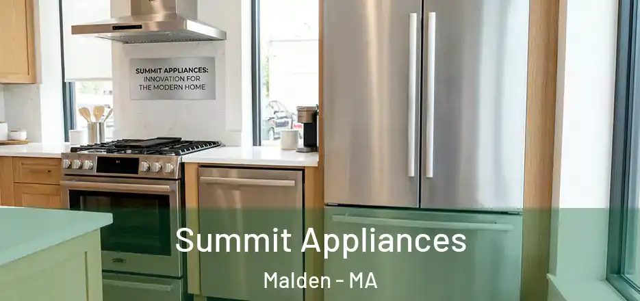  Summit Appliances Malden - MA